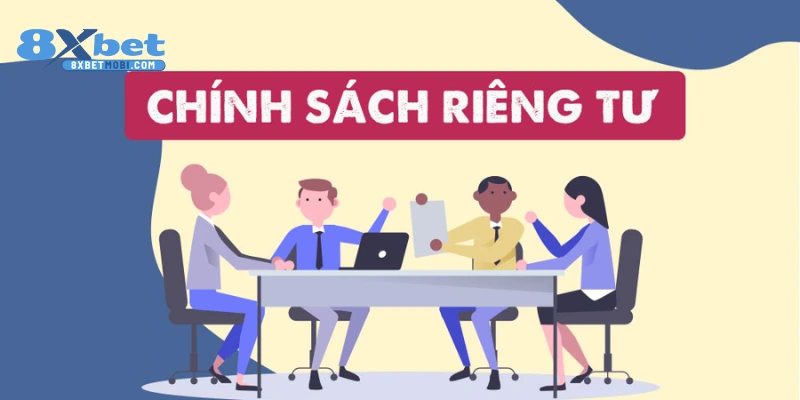 Tìm hiểu về quyền riêng tư được nhà cái 8xbet áp dụng